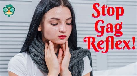 How to Get Rid of the Gag Reflex: Plus Long